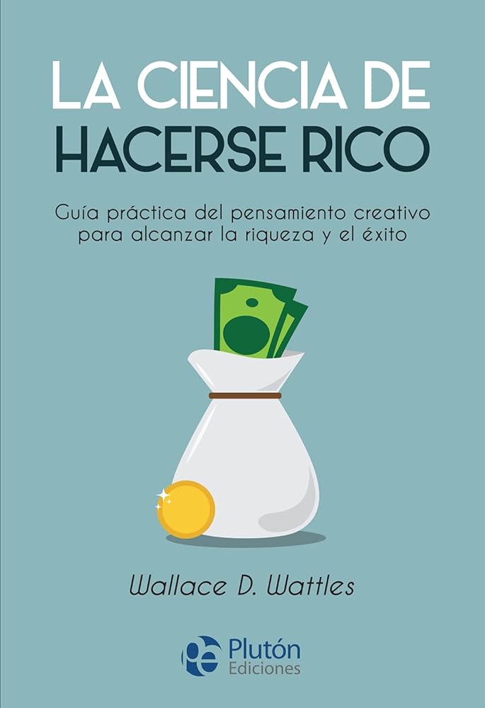 La ciencia de hacerse rico: Guía práctica del pensamiento creativo para alcanzar la riqueza y el éxito (Colección Nueva Era) cover image