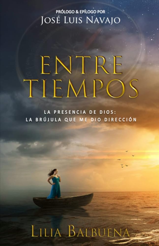 Entre Tiempos: Dios: la brújula que me dio dirección (Spanish Edition) cover image