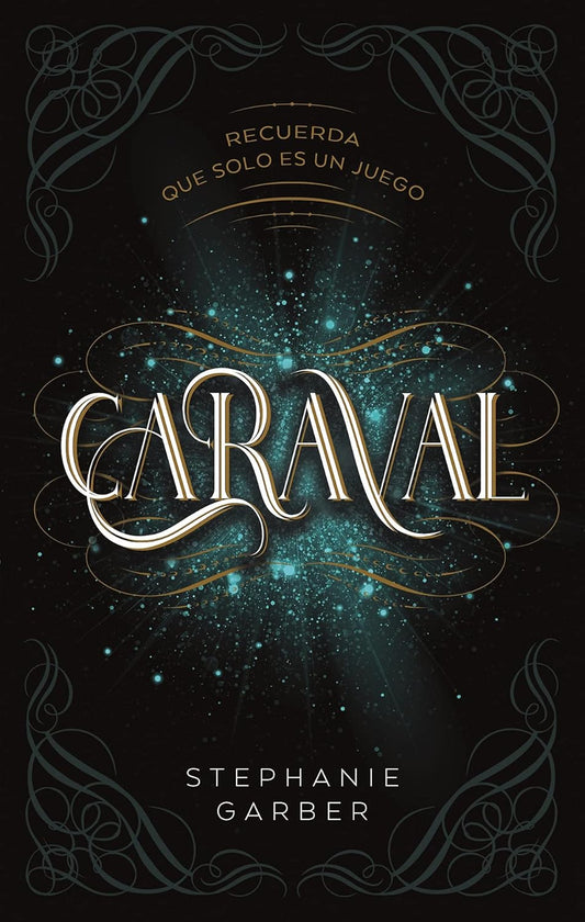 Caraval (Recuerda Que Solo Es Una Juego, 1) (Spanish Edition)