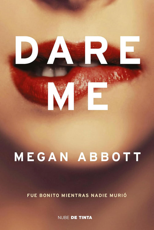 Dare me: Fue bonito mientras nadie murió (Spanish Edition)
