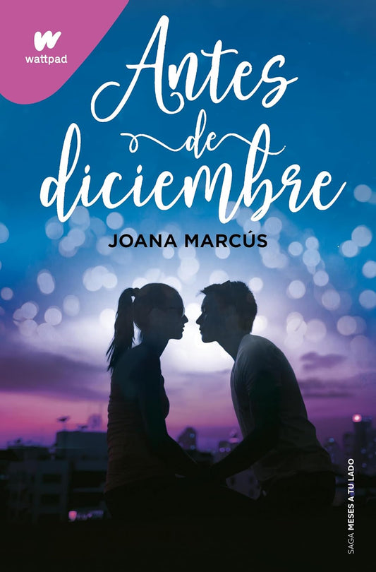 Antes de diciembre / Before December (Wattpad. Meses a tu lado) (Spanish Edition)