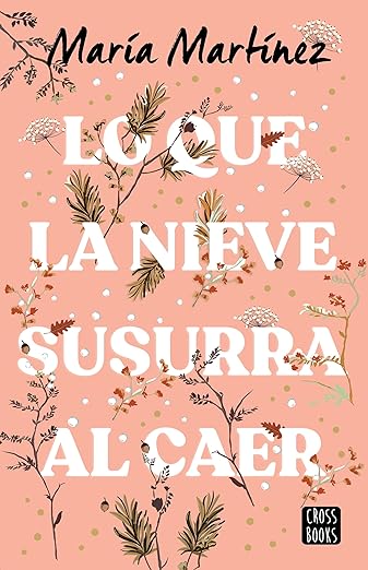 Lo que la nieve susurra al caer / What The Snow Whispers as it Falls (Spanish Edition)