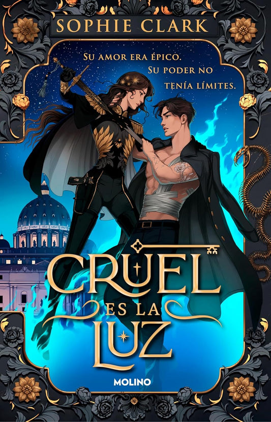 Cruel es la luz: Su amor era épico. Su poder no tenía límites (Spanish Edition)