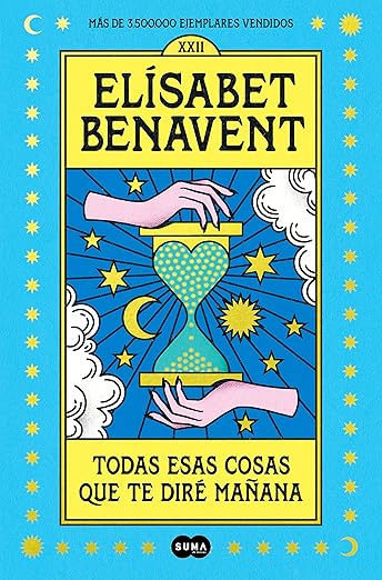 Todas esas cosas que te diré mañana / Everything I'll Say to You Tomorrow (Spanish Edition)