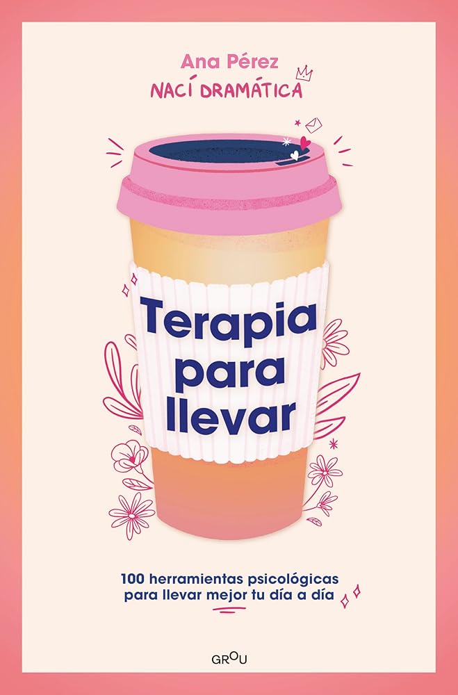 Terapia para llevar: 100 herramientas psicológicas para llevar mejor tu día a día (GROU) cover image