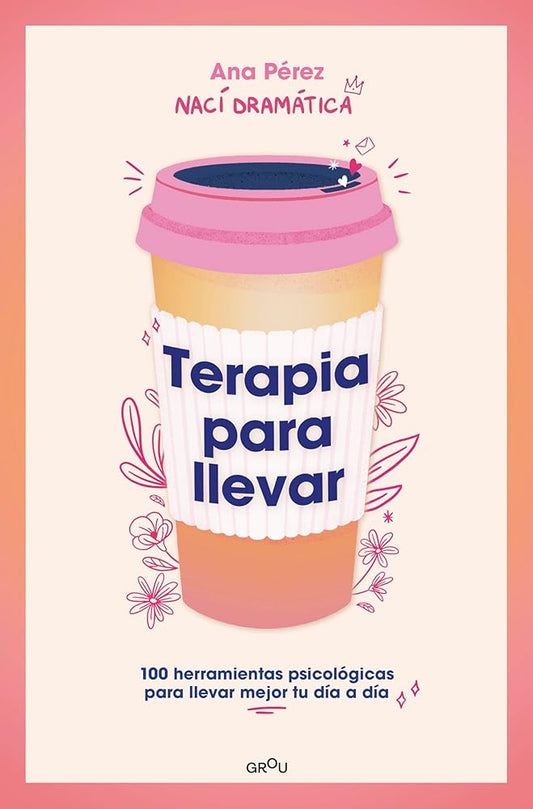 Terapia para llevar: 100 herramientas psicológicas para llevar mejor tu día a día (GROU) cover image