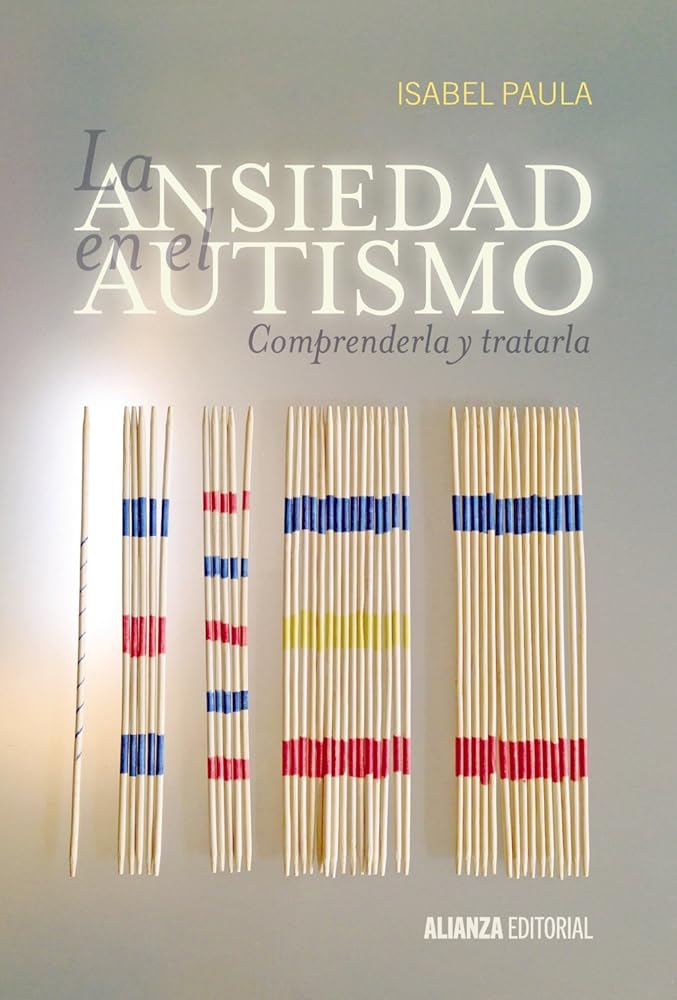 La ansiedad en el autismo: Comprenderla y tratarla (Alianza Ensayo) cover image