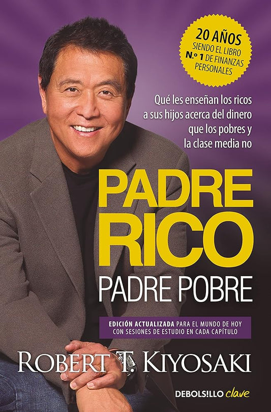 Padre Rico, padre Pobre (edición actualizada): Qué les enseñan los ricos a sus hijos acerca del dinero, ¡que los pobres y la clase media no! (Clave) cover image