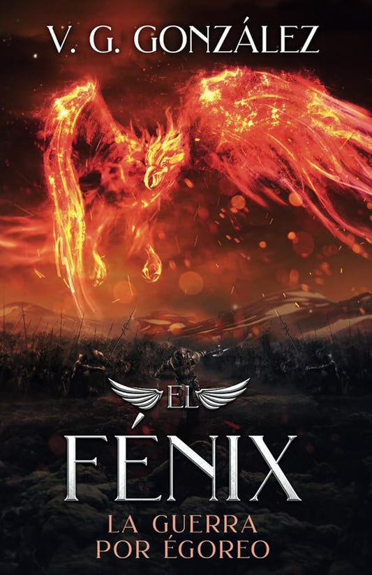 El Fénix: La Guerra por Égoreo (La Saga de El Fénix) (Spanish Edition) cover image