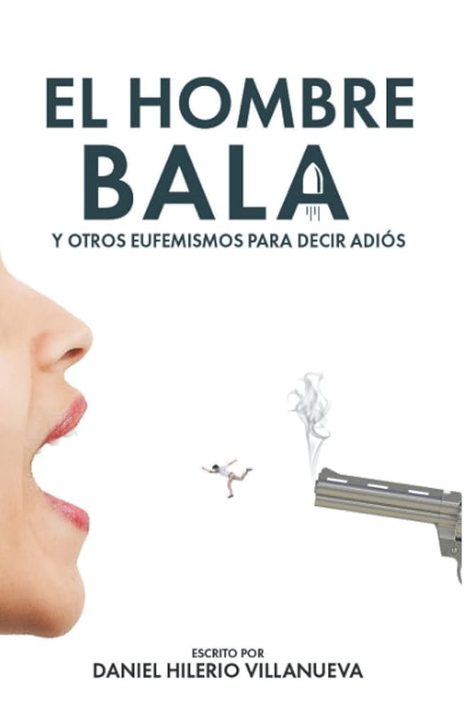El hombre bala y otros eufemismos para decir adiós (Spanish Edition) cover image